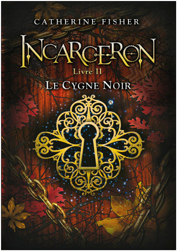 Catherine FISHER - Incarceron Livre II Le Cygne noir