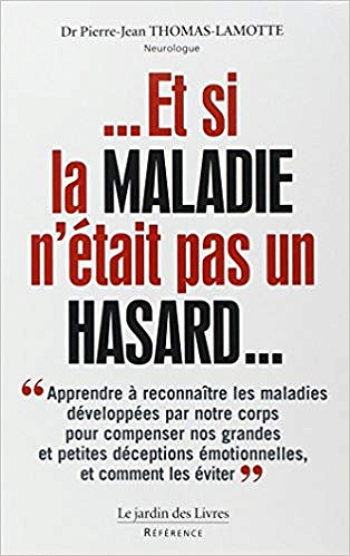 Et si la maladie n’était pas un hasard ? - Pierre-Jean Thomas-Lamotte