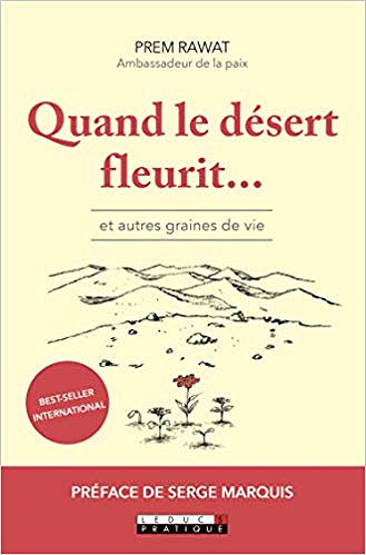 Quand le désert fleurit... Et autres graines de vie - Prem Rawat (2019)