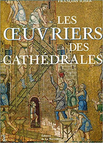 Les Oeuvriers des cathédrales - François Icher