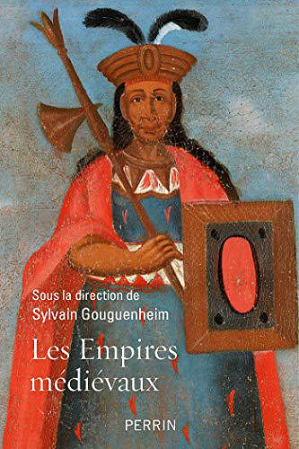 Les empires médiévaux - Sylvain Gouguenheim (2019)