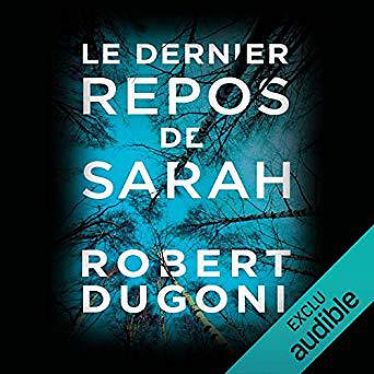Robert Dugoni - Les enquêtes de Tracy Crosswhite 1 - Le dernier repos de Sarah