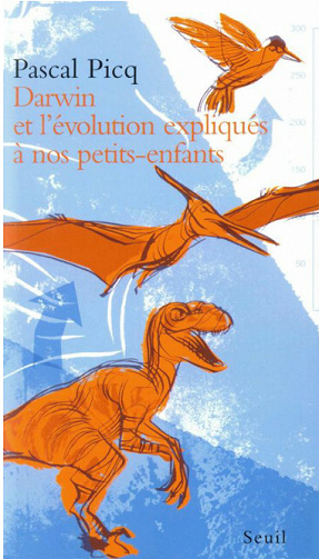 Pascal Picq - Darwin et l’évolution expliqués à nos petits-enfants