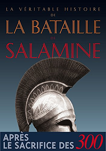 La Véritable Histoire de la bataille de Salamine - Jean Malye