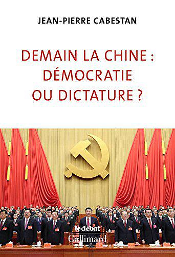 Demain la Chine : démocratie ou dictature ? - Jean-Pierre Cabestan (2018)