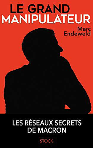 Le grand Manipulateur - Marc Endeweld (2019)