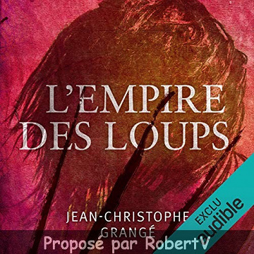 L’Empire des Loups - Jean-Christophe Grangé (Audiobook)