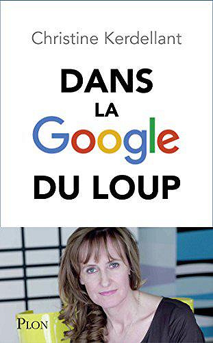 Dans la Google du loup - Christine Kerdellant