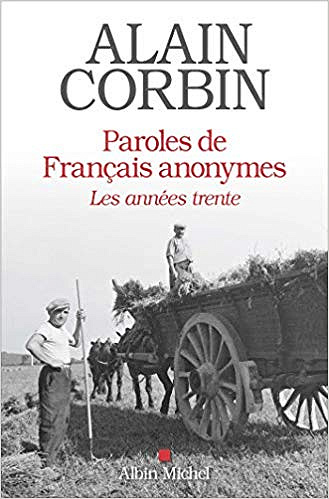 Paroles de français anonymes: Au coeur des années trente -  Alain Corbin (2019)