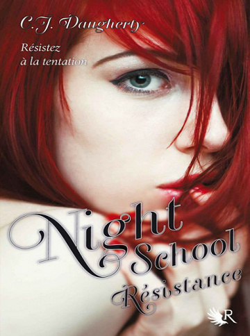 C.J. DAUGHERTY – Night School Tome 04- Résistance