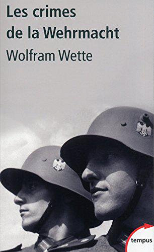 Les crimes de la Wehrmacht - Wolfram Wette