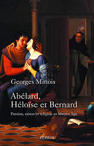 Abélard, Héloïse et Bernard - Georges Minois (2019)
