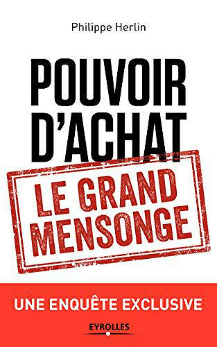 Pouvoir d’achat : le grand mensonge: Une enquête exclusive - Philippe Herlin (2018)