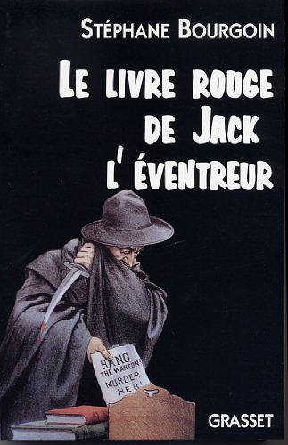Le livre rouge de Jack l’Eventreur - Stephane Bourgoin
