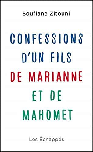 Confessions d’un fils de Marianne et de Mahomet – Soufiane Zitouni