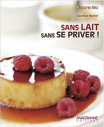 Sans lait et sans se priver - Laurence Mortier