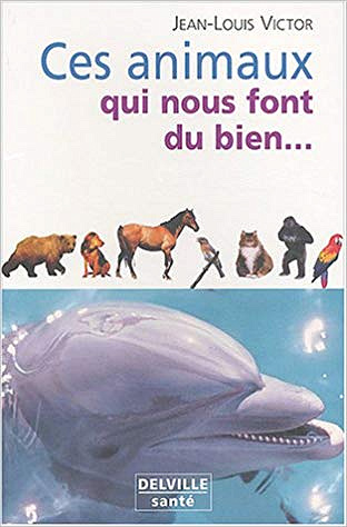 Ces animaux qui nous font du bien - Jean-Louis Victor