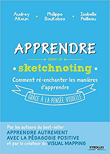 Apprendre avec le sketchnoting: Comment ré-enchanter les manières d’apprendre grâce à la pensée visuelle - Audrey Akoun (2019)