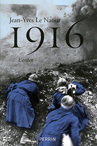 1916 - L’enfer - Jean-Yves Le Naour