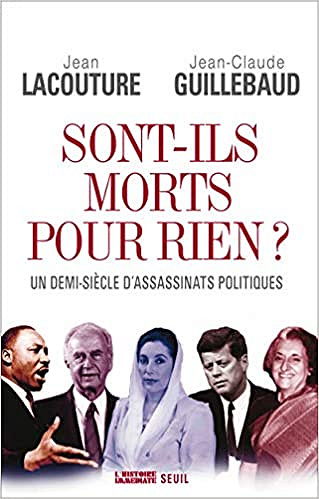 Sont-ils morts pour rien? Un demi-siècle d’assassinats politiques - Jean Lacouture et Jean-claude Guillebaud
