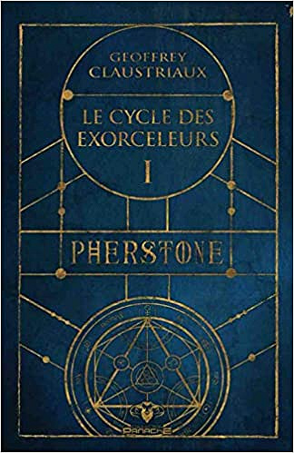 Pherstone - Le cycle des exorceleurs tome 1 - Geoffrey Claustriaux (2019)