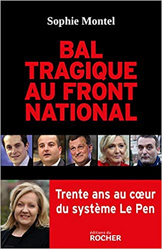 Bal tragique au Front national: Trente ans au coeur du système Le Pen - Sophie Montel (2019)