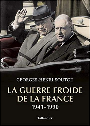 La guerre froide de la France 1941-1990 – Georges-Henri Soutou