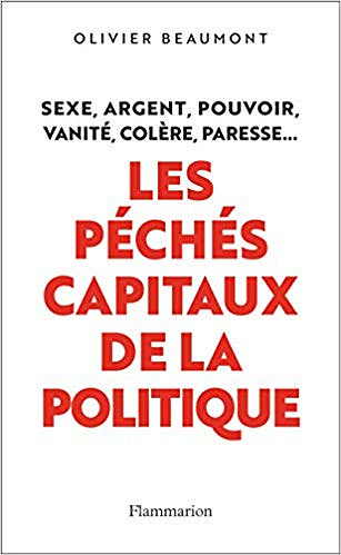 Les péchés capitaux de la politique - Olivier Beaumont (2019)