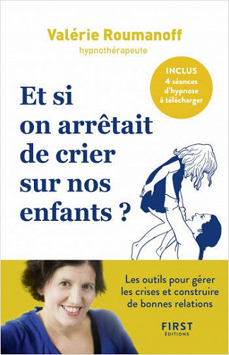 Et si on arrêtait de crier sur nos enfants ? - Valérie Roumanoff