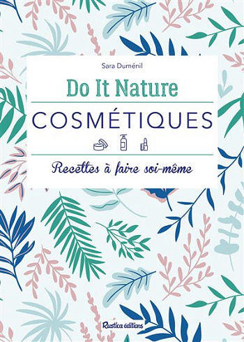 Cosmétiques : recettes à faire soi-même - Sara Duménil (2019)