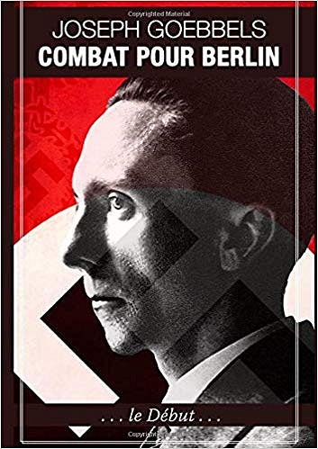 Combat pour Berlin - Joseph Goebbels (2018)