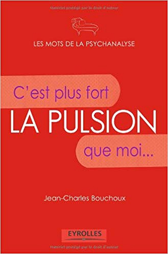 La pulsion: C’est plus fort que moi... - Jean-Charles Bouchoux