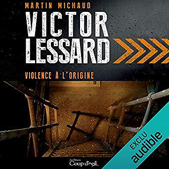 Martin Michaud - Victor Lessard 4 - Violence à l’origine (2018)