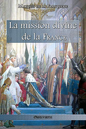 La mission divine de la France - Marquis de La Franquerie (2019)