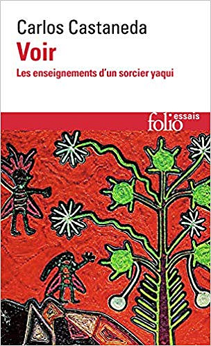 Voir : Les Enseignements d’un sorcier yaqui -  Carlos Castaneda