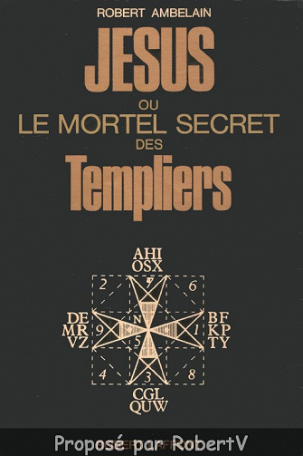 Jésus ou le mortel secret des Templiers - Robert Ambelain