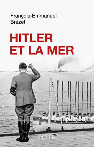 Hitler et la mer - Francois-Emmanuel Brezet (2019)