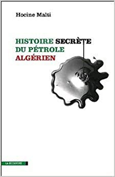 Histoire secrète du pétrole algérien - Hocine Malti