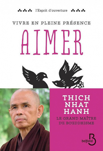 Vivre en pleine présence : Aimer - Thich Nhat Hanh