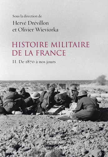 Histoire militaire de la France Tome 2 : de 1870 à nos jours - Olivier Wieviorka et Hervé Drévillon