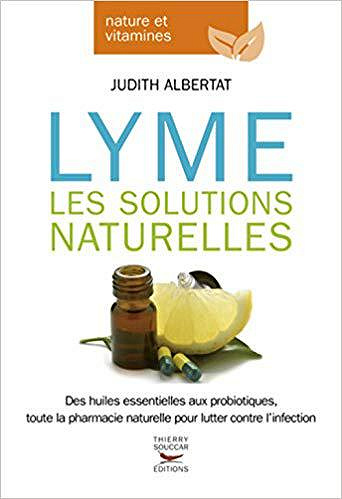 Lyme : Les solutions naturelles - Judith Albertat