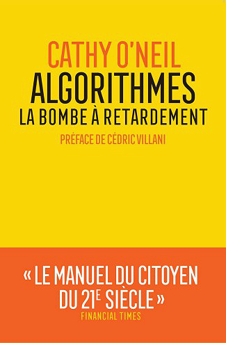 Algorithmes : la bombe à retardement - Cathy O’Neil (2018)