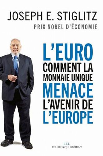 L’Euro : Comment la monnaie unique menace l’avenir de l’Europe - Joseph Stiglitz
