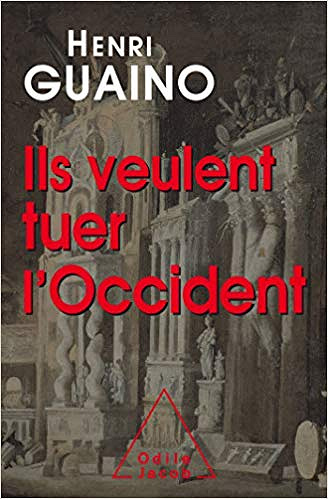 Ils veulent tuer l’Occident - Henri Guaino (2019)