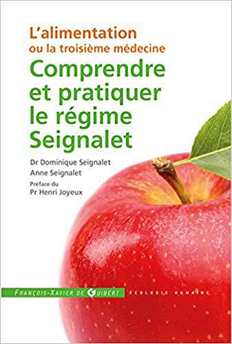 Comprendre et pratiquer le régime Seignalet: L’alimentation ou la troisième médecine – Dominique Seignalet