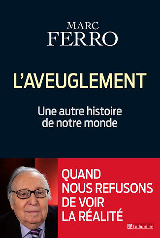 L’aveuglement - Une autre histoire de notre monde - Marc Ferro