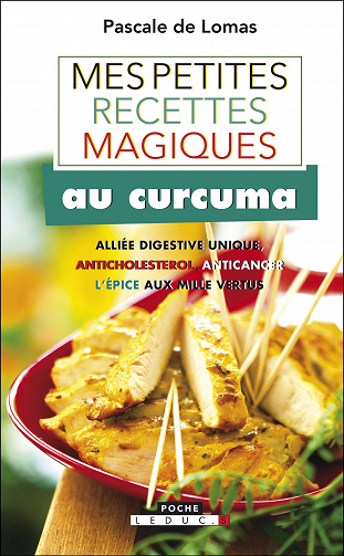 Mes petites recettes magiques au curcuma - Pascale de Lomas
