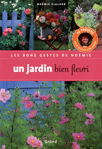 Un jardin bien fleuri - 42 projets pour réussir son jardin