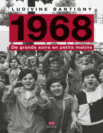 1968, de grands soirs en petits matins - Ludivine Bantigny
