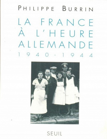 La France à l’heure allemande (1940-1944) - Philippe Burrin
